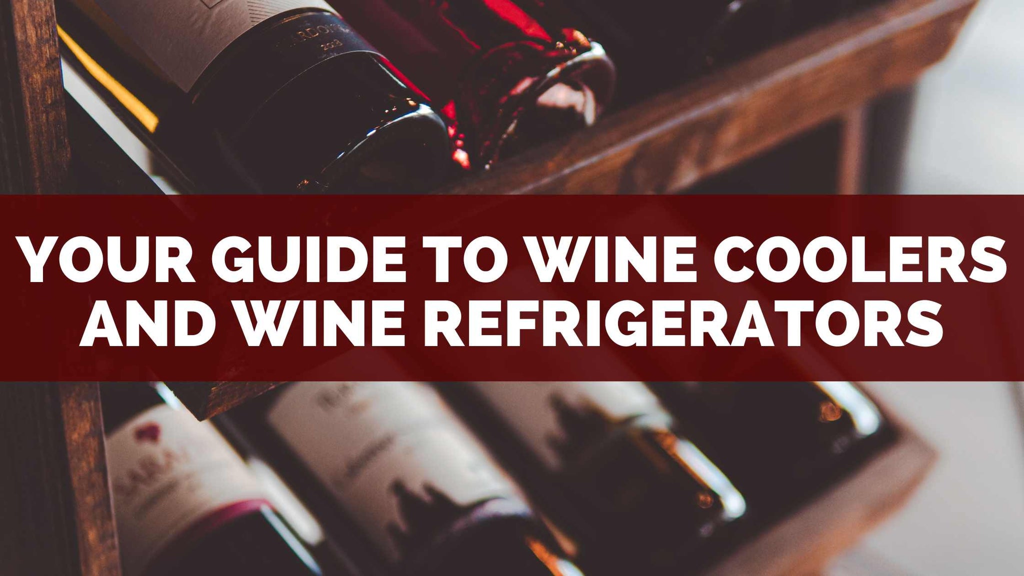 Your Guide to Wine Coolers and Wine Refrigerators